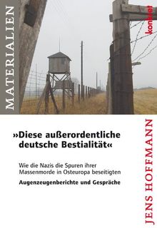 "Diese außerordentliche deutsche Bestialität": Wie die Nazis die Spuren ihrer Massenmorde in Osteuropa beseitigen