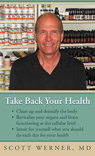 Take Back Your Health: Clean Up and Detoxify the Body, Revitalize Your Organs and Brain Functioning at the Cellular Level, and Intuit for You
