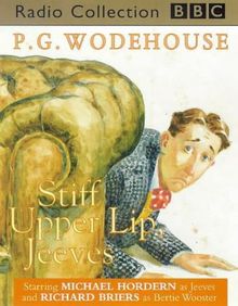 Stiff Upper Lip, Jeeves: A BBC Radio 4 Full-cast Dramatisation (BBC Radio Collection)