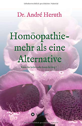 Homöopathie - mehr als eine Alternative: Kann das heilen oder kann das weg