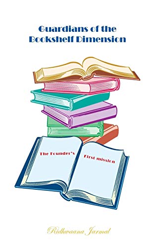 Guardians of the Bookshelf Dimension: The Founder's First Mission