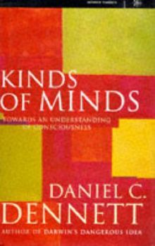 Kinds of Minds: Towards an Understanding of Consciousness (Science Masters)