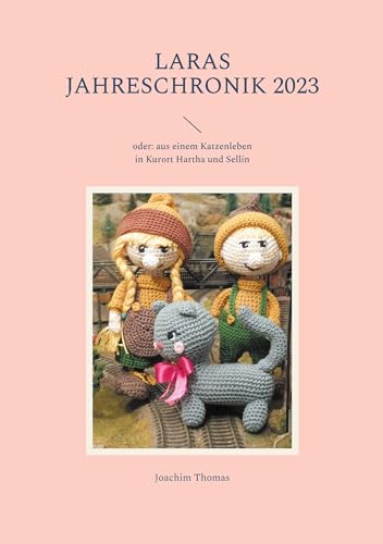 Laras Jahreschronik 2023: oder: aus einem Katzenleben in Kurort Hartha und Sellin