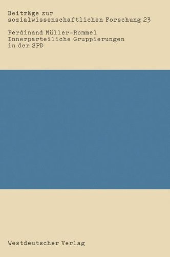 Innerparteiliche Gruppierungen in der Spd: Eine Empirische Studie Uber Informell-Organisierte Gruppierungen Von 1969-1980 (Beitrage Zur ... zur sozialwissenschaftlichen Forschung)