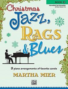 Christmas Jazz, Rags & Blues, Book 3: 9 arrangements of favorite carols for intermediate to late intermediate pianists