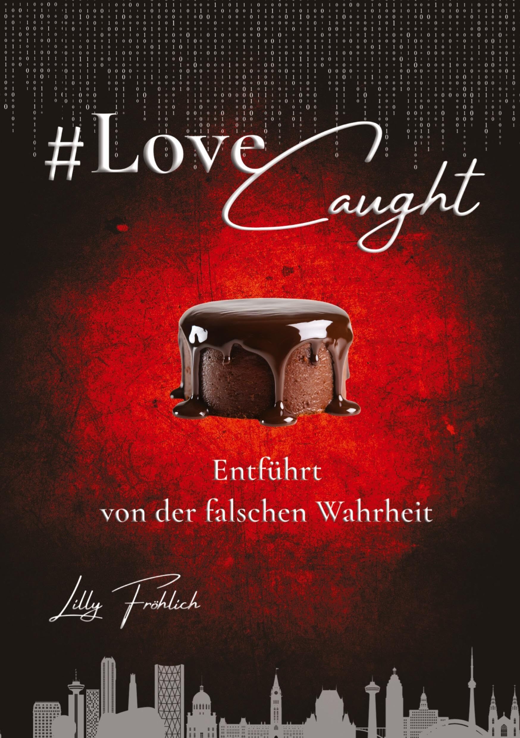 #LoveCaught - Romantische Action-Thriller-Komödie, in der Liebe zwischen Schokolade und Schutzmaßnahmen zur Zielscheibe wird: Entführt von der falschen Wahrheit - Herzklopfen. Humor. Hochspannung.