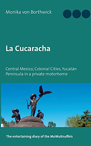 La Cucaracha: Central Mexico, Colonial Cities, Yucatán Peninsula in a private motorhome