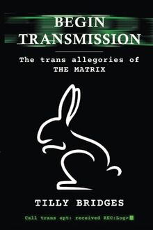 Begin Transmission: The trans allegories of The Matrix