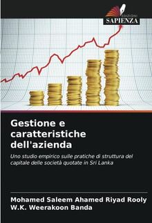 Gestione e caratteristiche dell'azienda: Uno studio empirico sulle pratiche di struttura del capitale delle società quotate in Sri Lanka