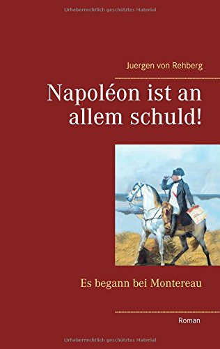 Napoléon ist an allem schuld!: Es begann bei Montereau