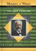 The Life & Times of Peter Ilych Tchaikovsky (Masters of Music)