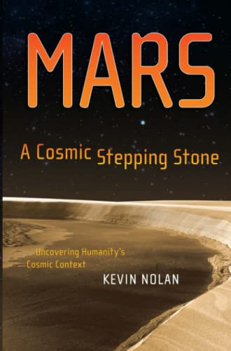 Mars, A Cosmic Stepping Stone: Uncovering Humanity's Cosmic Context