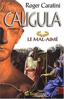 Caligula : le mal-aimé