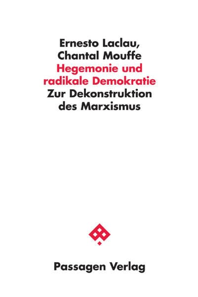 Hegemonie und radikale Demokratie: Zur Dekonstruktion des Marxismus (Passagen Philosophie)