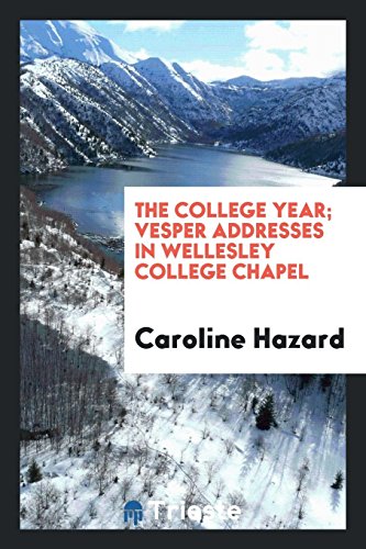 The college year; vesper addresses in Wellesley college chapel