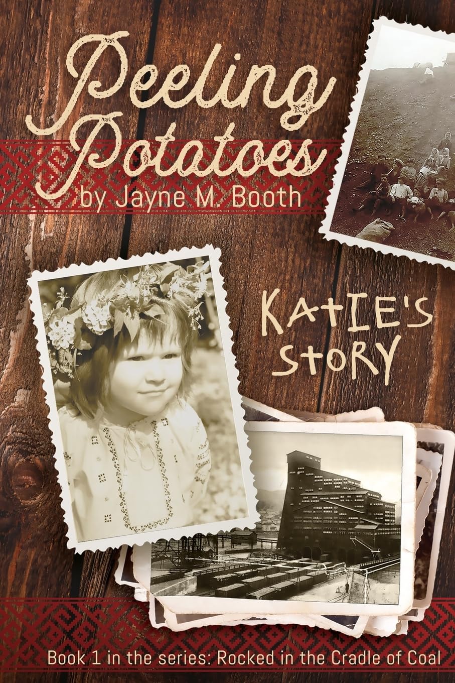 Peeling Potatoes: Katie's Story: Katie's Story (Rocked in the Cradle of Coal series Book 1)