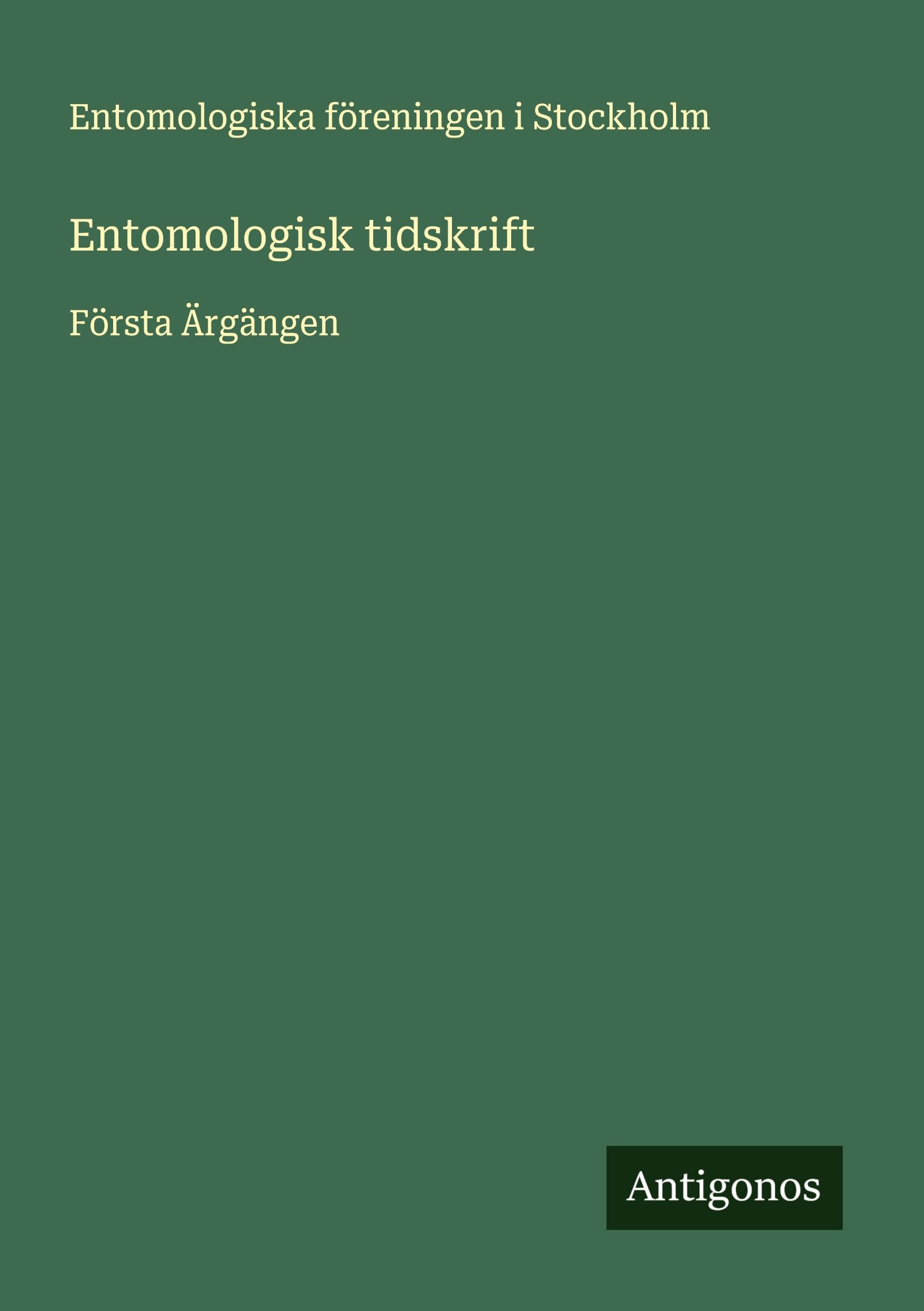 Entomologisk tidskrift: Första Ärgängen