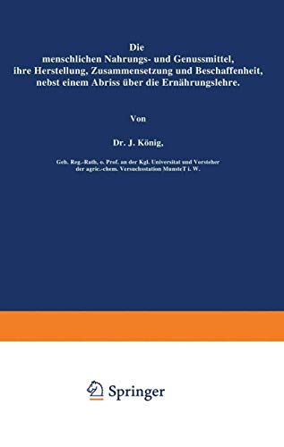 Die menschlichen Nahrungs- und Genussmittel, ihre Herstellung, Zusammensetzung und Beschaffenheit, nebst einem Abriss über die Ernährungslehre (Chemie ... Nahrungs- und Genussmittel, 2, Band 2)