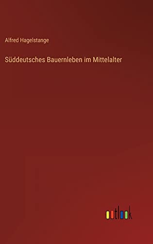 Süddeutsches Bauernleben im Mittelalter