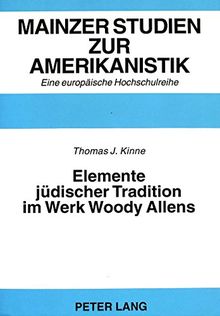 Elemente jüdischer Tradition im Werk Woody Allens (Mainzer Studien zur Amerikanistik)