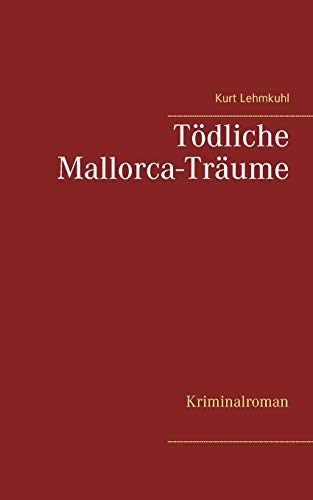Tödliche Mallorca-Träume: Kriminalroman (Tödliches Düren)