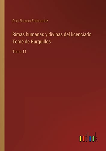 Rimas humanas y divinas del licenciado Tomé de Burguillos: Tomo 11