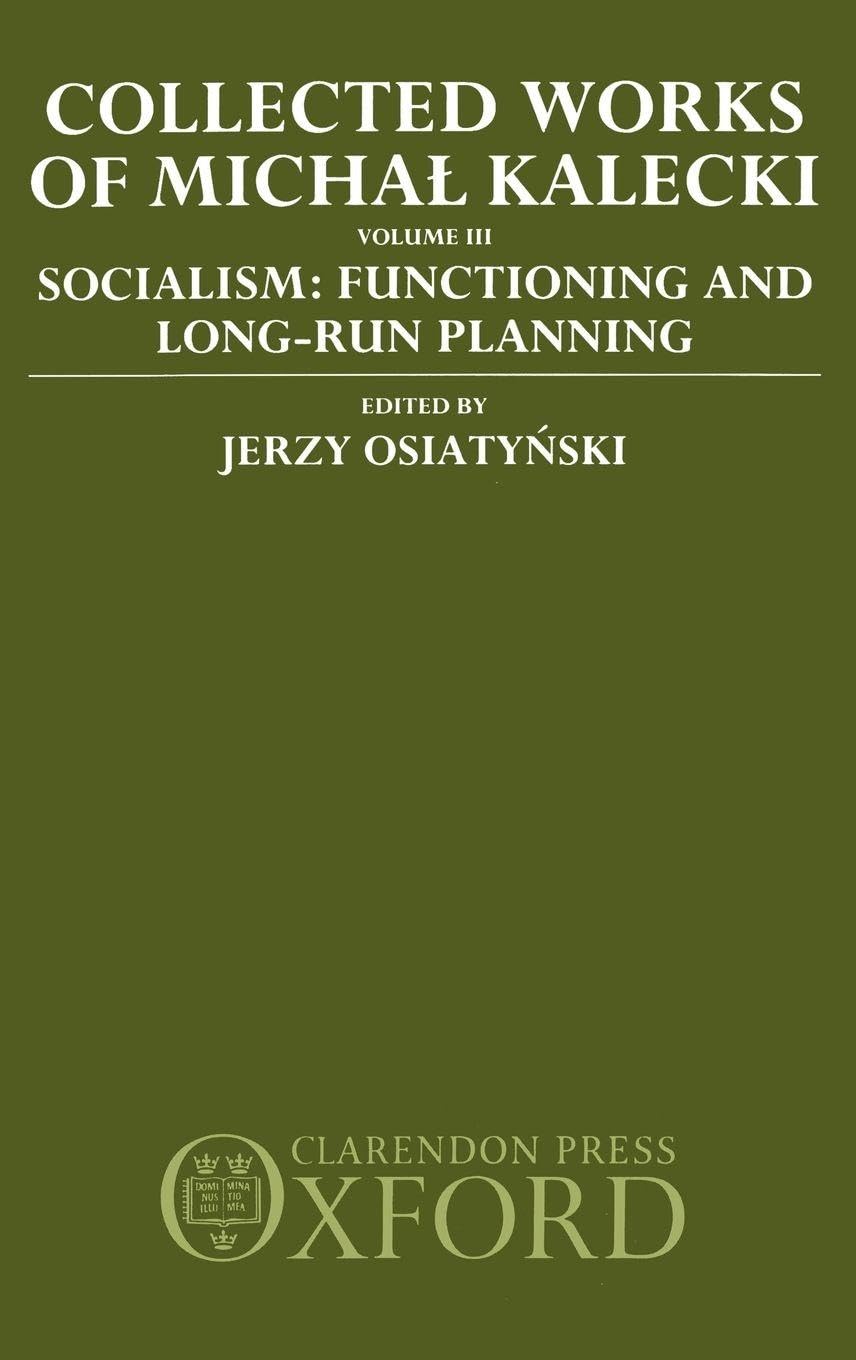 COLL WORK KALECKI VOL 3 CWK C: Socialism : Functioning and Long-Run Planning (Collected Works of Michal Kalecki, Band 3)