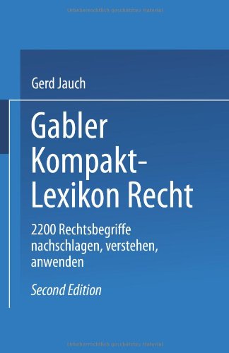 Gabler Kompakt Lexikon Recht: 2200 Begriffe Nachschlagen - Verstehen - Anwenden