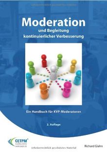 Moderation und Begleitung kontinuierlicher Verbesserung - Ein Handbuch für KVP-Moderatoren (Operational Excellence)