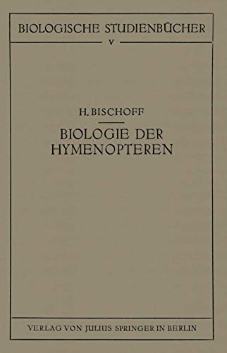Biologie der Hymenopteren: Eine Naturgeschichte der Hautflügler (Biologische Studienbücher (Geschlossen)) (German Edition) (Biologische Studienbücher (geschlossen), 5, Band 5)