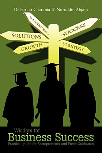 Wisdom For Business Success: Practical Guide for Entrepreneurs and Fresh Graduates