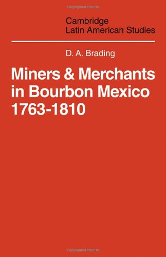 Miners and Merchants in Bourbon Mexico 1763-1810 (Cambridge Latin American Studies, Band 10)