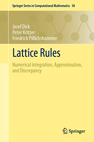 Lattice Rules: Numerical Integration, Approximation, and Discrepancy (Springer Series in Computational Mathematics, 58, Band 58)