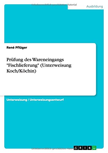 Prüfung des Wareneingangs Fischlieferung (Unterweisung Koch/Köchin)