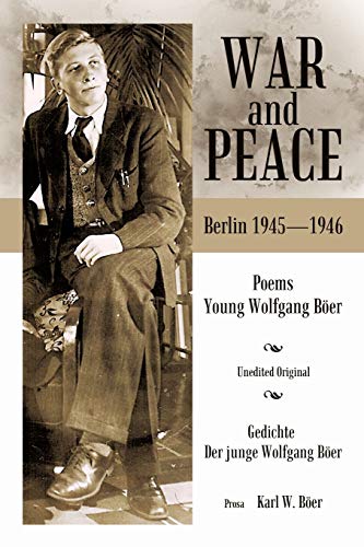 War and Peace: Poems of the Young Wolfgang Böer