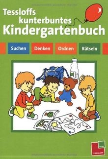 Tessloffs kunterbuntes Kindergartenbuch: Suchen, Denken, Ordnen, Rätseln