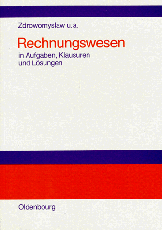 Rechnungswesen in Aufgaben, Klausuren und Lösungen