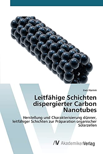 Leitfähige Schichten dispergierter Carbon Nanotubes: Herstellung und Charakterisierung dünner, leitfähiger Schichten zur Präparation organischer Solarzellen