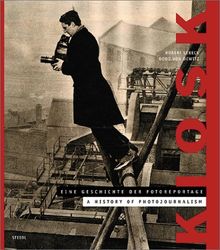 Kiosk. Eine Geschichte der Fotoreportage 1839 - 1973: A History of Photojournalism (Divers)