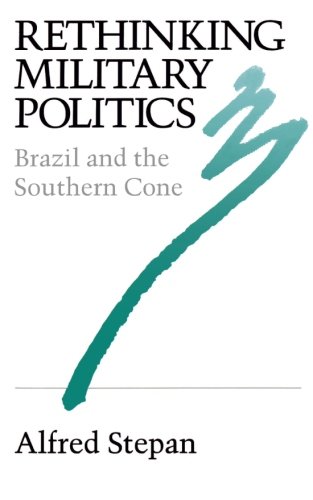 Rethinking Military Politics: Brazil and the Southern Cone