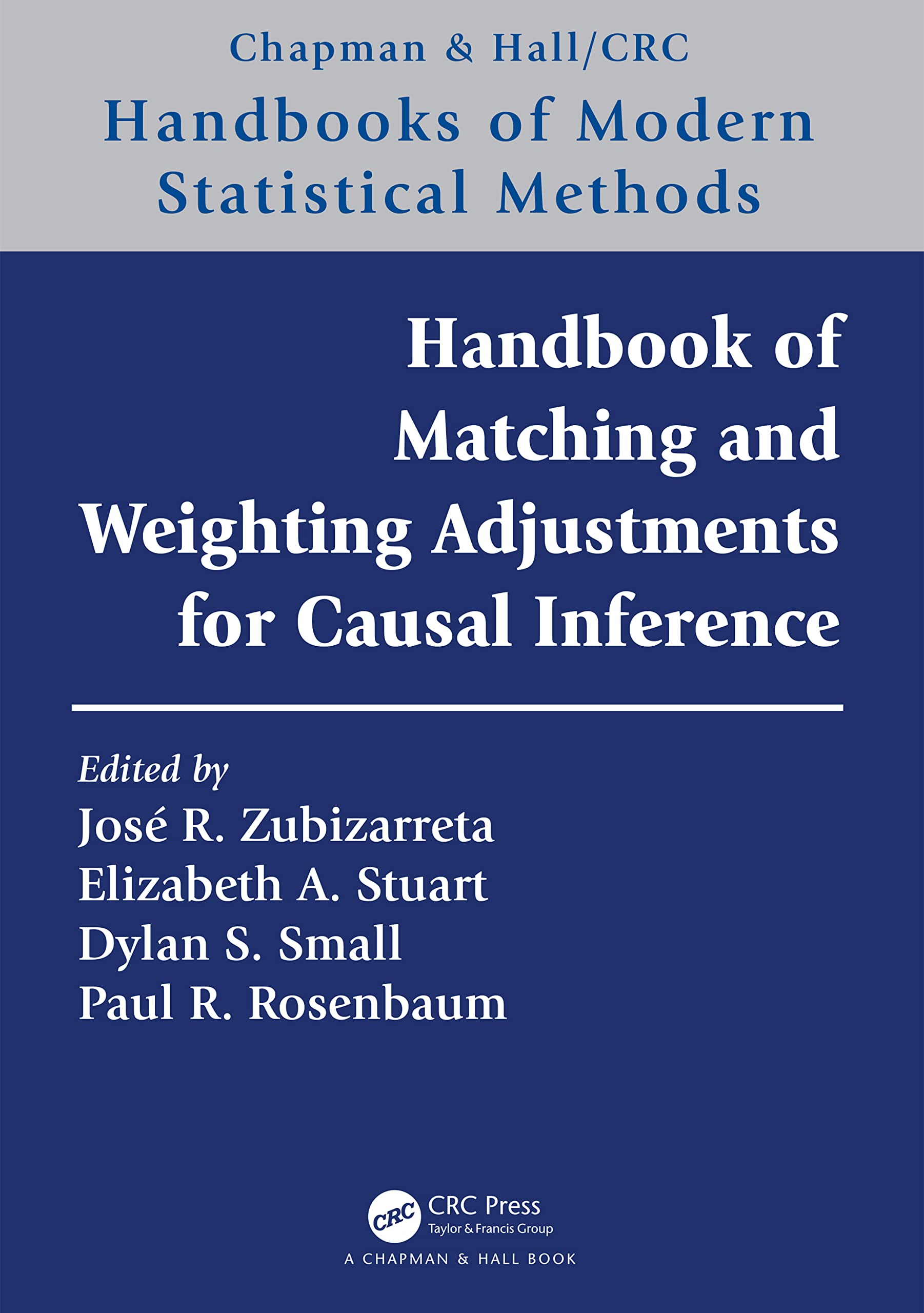 Handbook of Matching and Weighting Adjustments for Causal Inference (The Chapman & Hall/CRC Handbooks of Modern Statistical Methods)