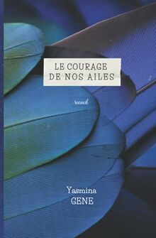 Le courage de nos ailes