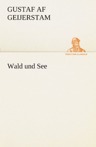 Wald und See (TREDITION CLASSICS)