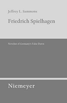 Friedrich Spielhagen: Novelist of Germany's False Dawn (Untersuchungen zur deutschen Literaturgeschichte, 117)