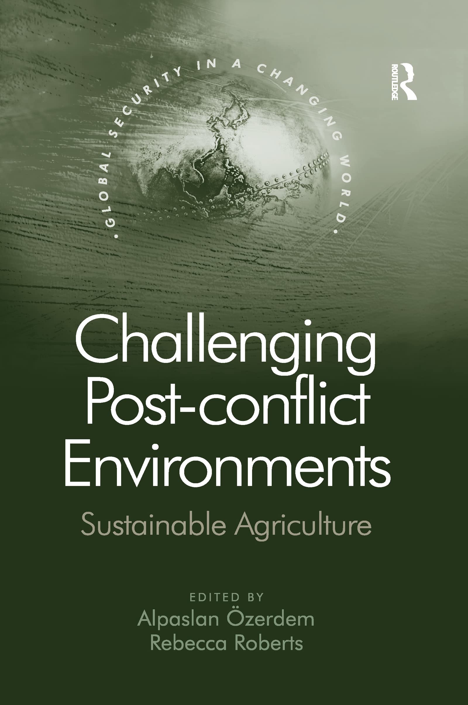 Challenging Post-conflict Environments: Sustainable Agriculture (Global Security in a Changing World)