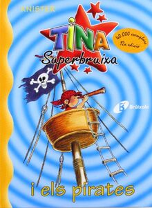 Tina superbruixa i els pirates (Catalá - A Partir De 8 Anys - Personatges - Tina Superbruixa)