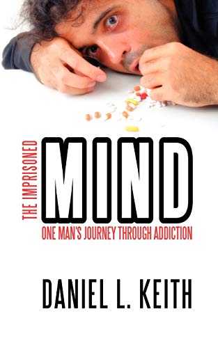 The Imprisoned Mind: One Man's Journey Through Addiction