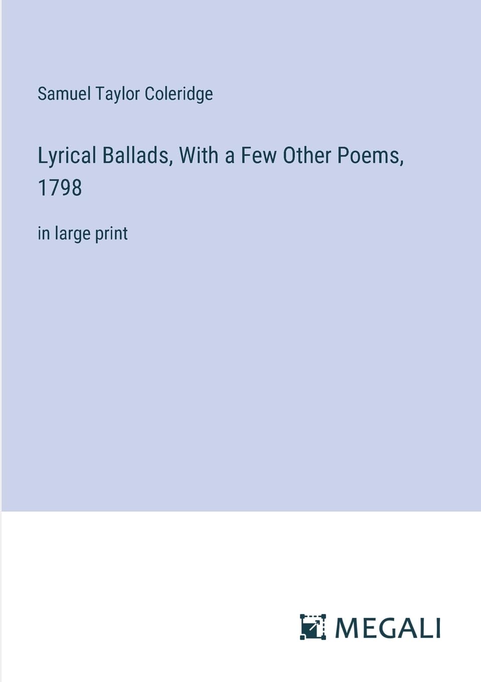 Lyrical Ballads, With a Few Other Poems, 1798: in large print