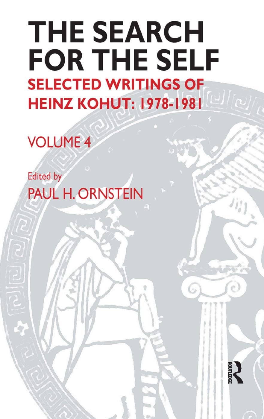The Search for the Self: Volume 4: Selected Writings of Heinz Kohut 1978-1981