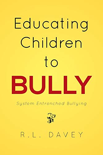 Educating Children to Bully: System Entrenched Bullying